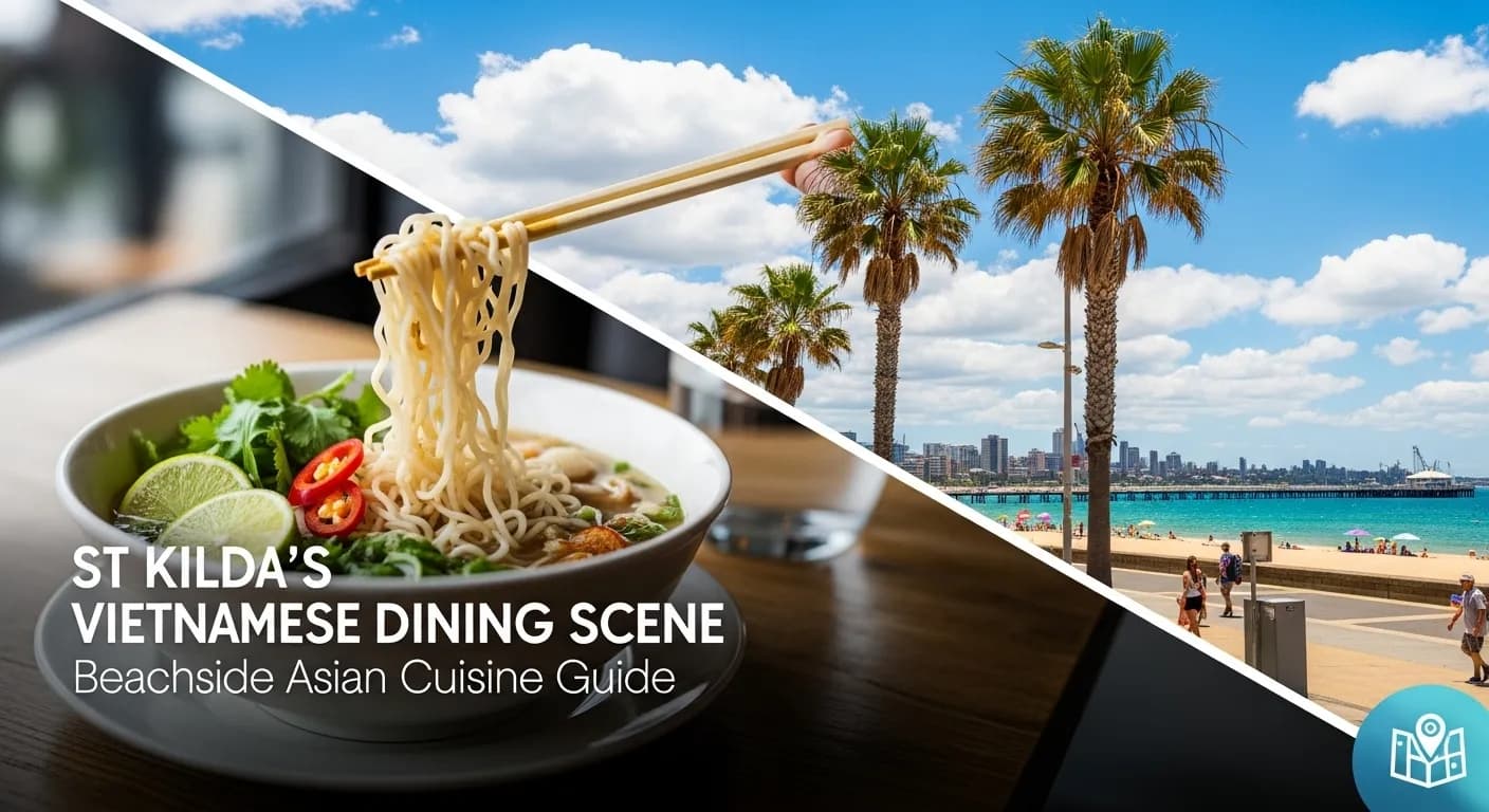 St Kilda's Vietnamese Dining Scene: Beachside Asian Cuisine Guide
