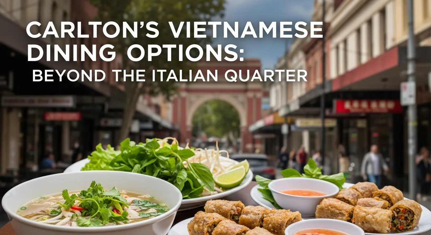 Les options de restauration vietnamienne de Carlton : au-delà du quartier italien